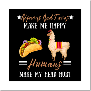 Alpacas And Tacos Make Me Happy Humans Make My Head Hurt Posters and Art